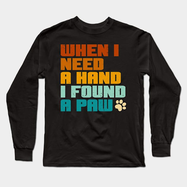 I love Dogs - when i need a hand i found a paw Long Sleeve T-Shirt by Mas To